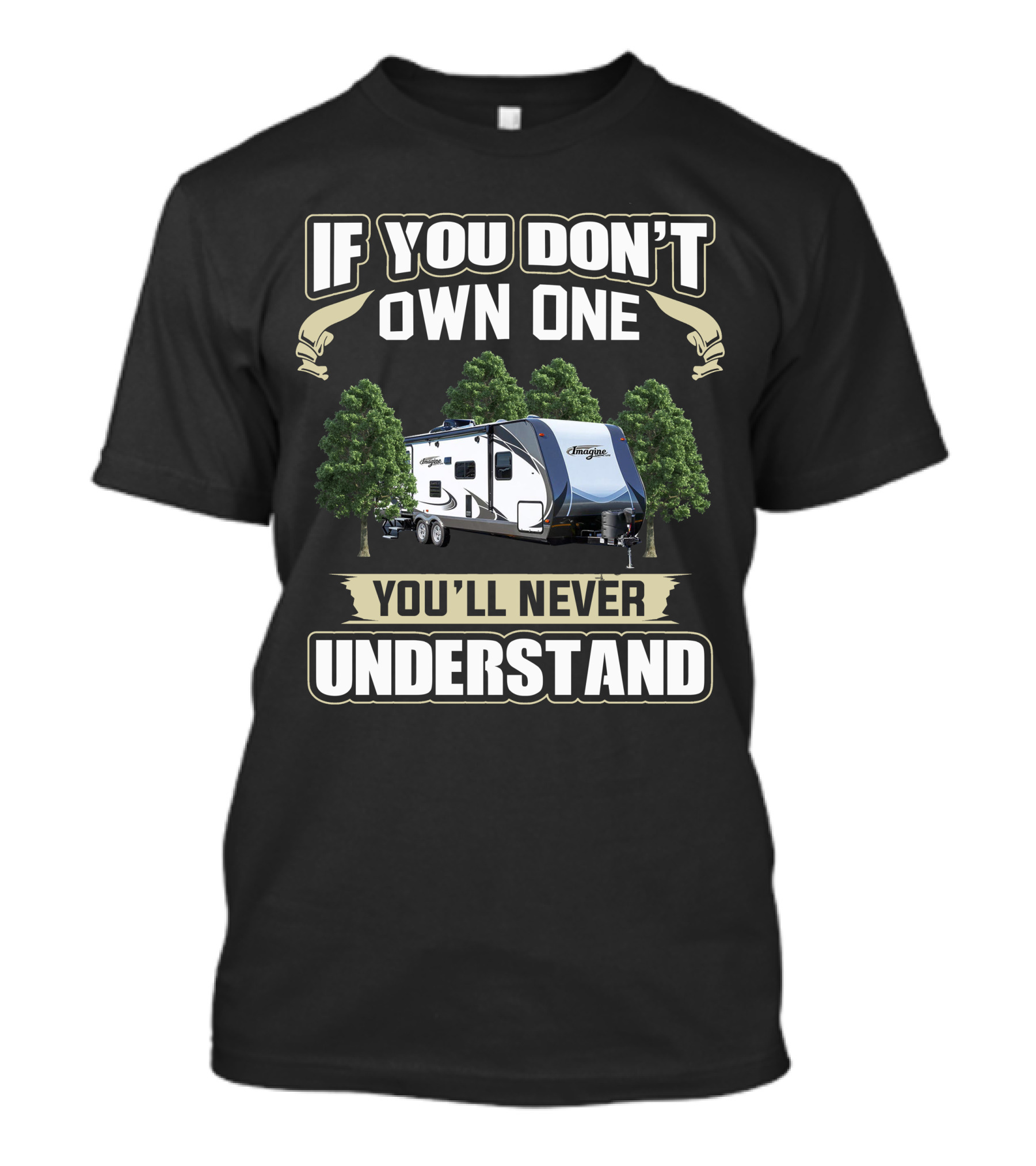 If You Don't Own One You'll Never Understand Grand Designs Imagine 2600RB T-Shirt