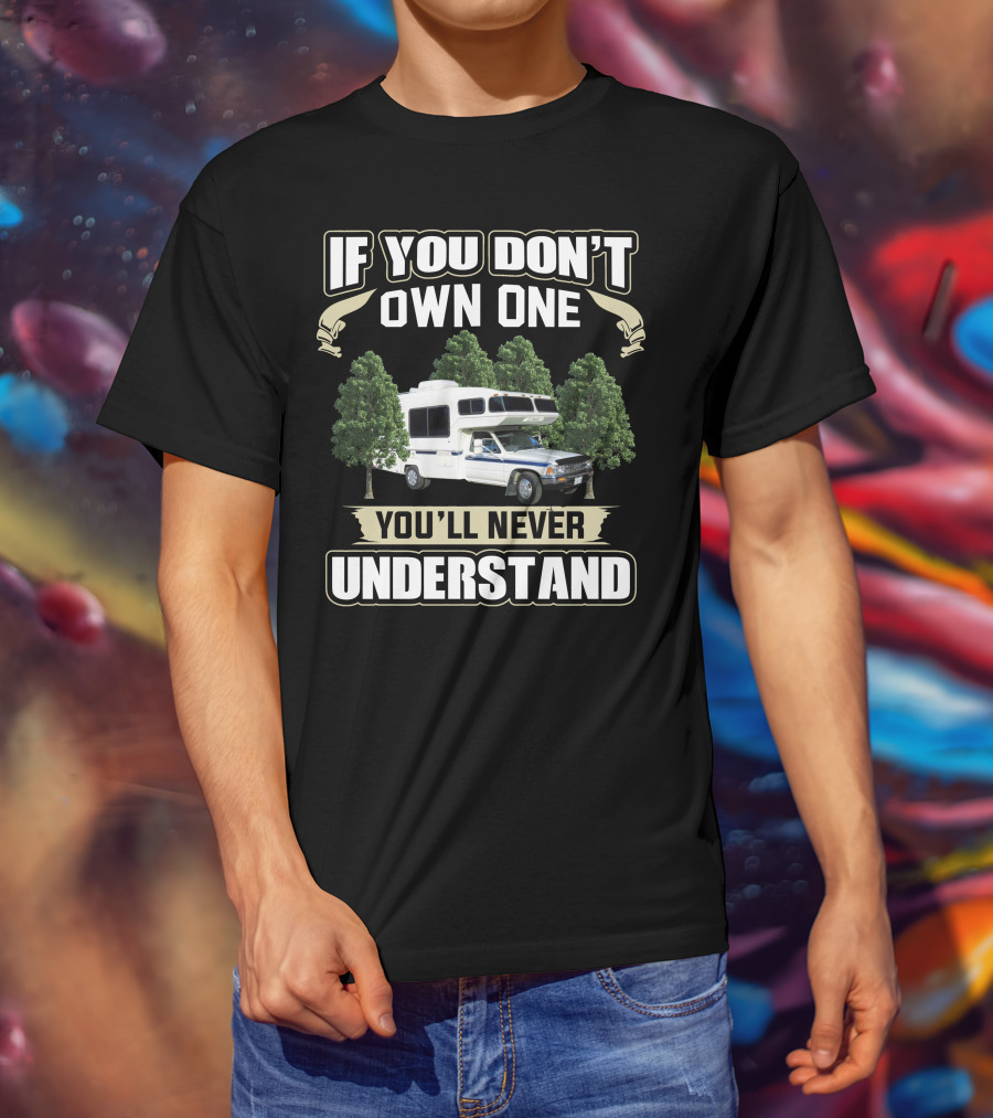 If You Don't Own One You'll Never Understand 1987 Sunrader T-Shirt