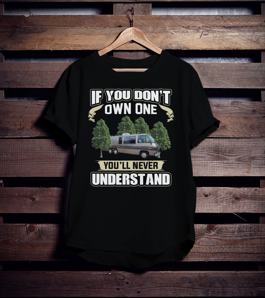 If You Don't Own One You'll Never Understand GMC Motorhomes T-Shirt