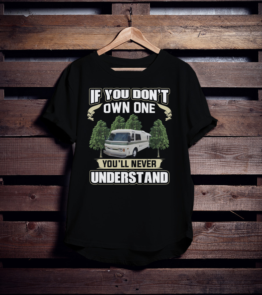 If You Don't Own One You'll Never Understand Fmc Motor Coach T-Shirt