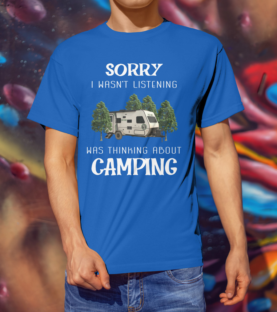 Sorry I Wasn't Listening Was Thinking About Camping No Boundaries RV NOBO T-Shirt