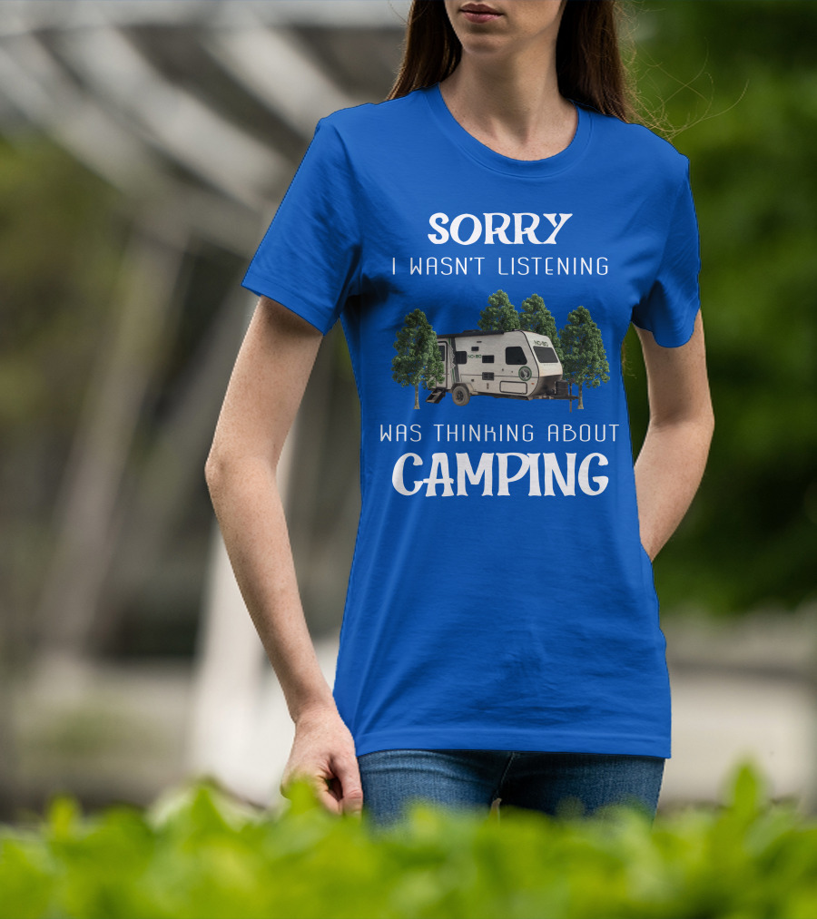 Sorry I Wasn't Listening Was Thinking About Camping No Boundaries RV NOBO T-Shirt