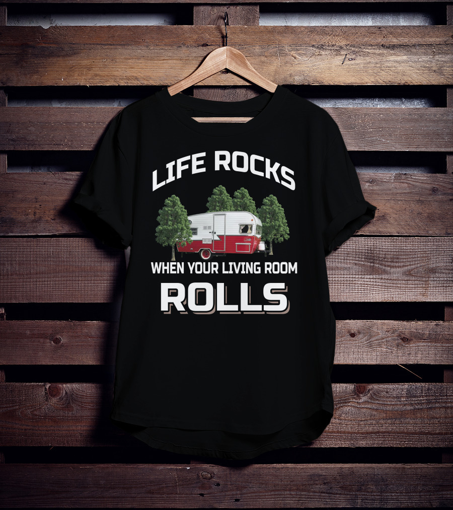 Life Rocks When Your Living Room Rolls Shasta RV Camper T-Shirt