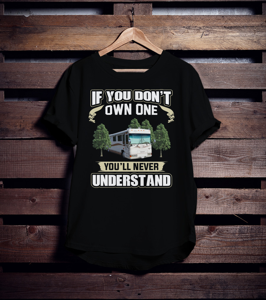 If You Don't Own One Foretravel Motorcade You'll Never Understand T-Shirt