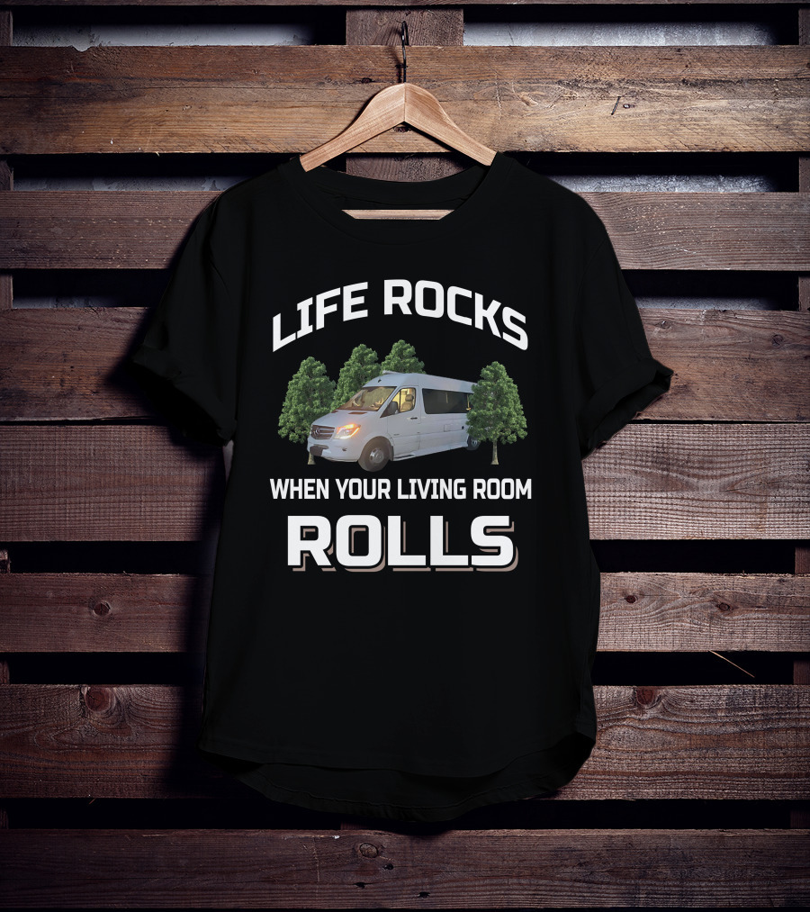 Life Rocks When Your Living Room Rolls RV Class B T-Shirt