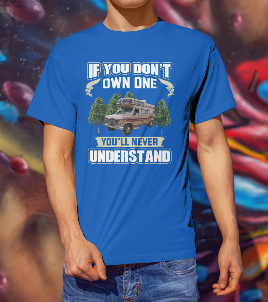 If You Don't Own One You'll Never Understand InterVec Falcon RV Camper T-Shirt