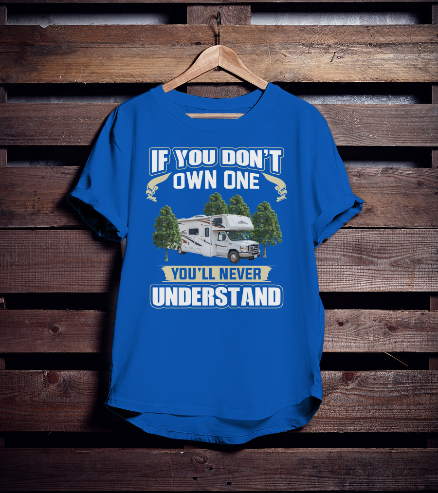 If You Don't Own One You'll Never Understand Forest River Class C Sunseeker RV Camping Lifestyle T-Shirt