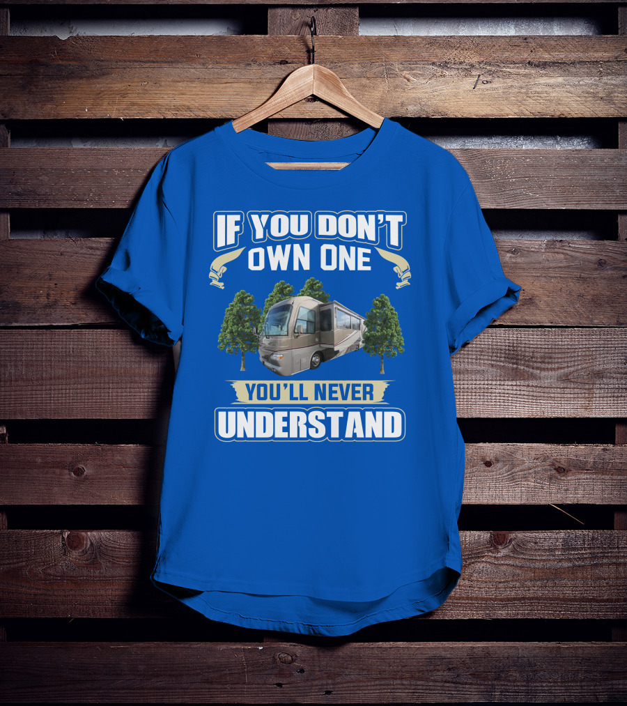 If You Don't Own One You'll Never Understand Alfa See Ya 40ft RV T-Shirt