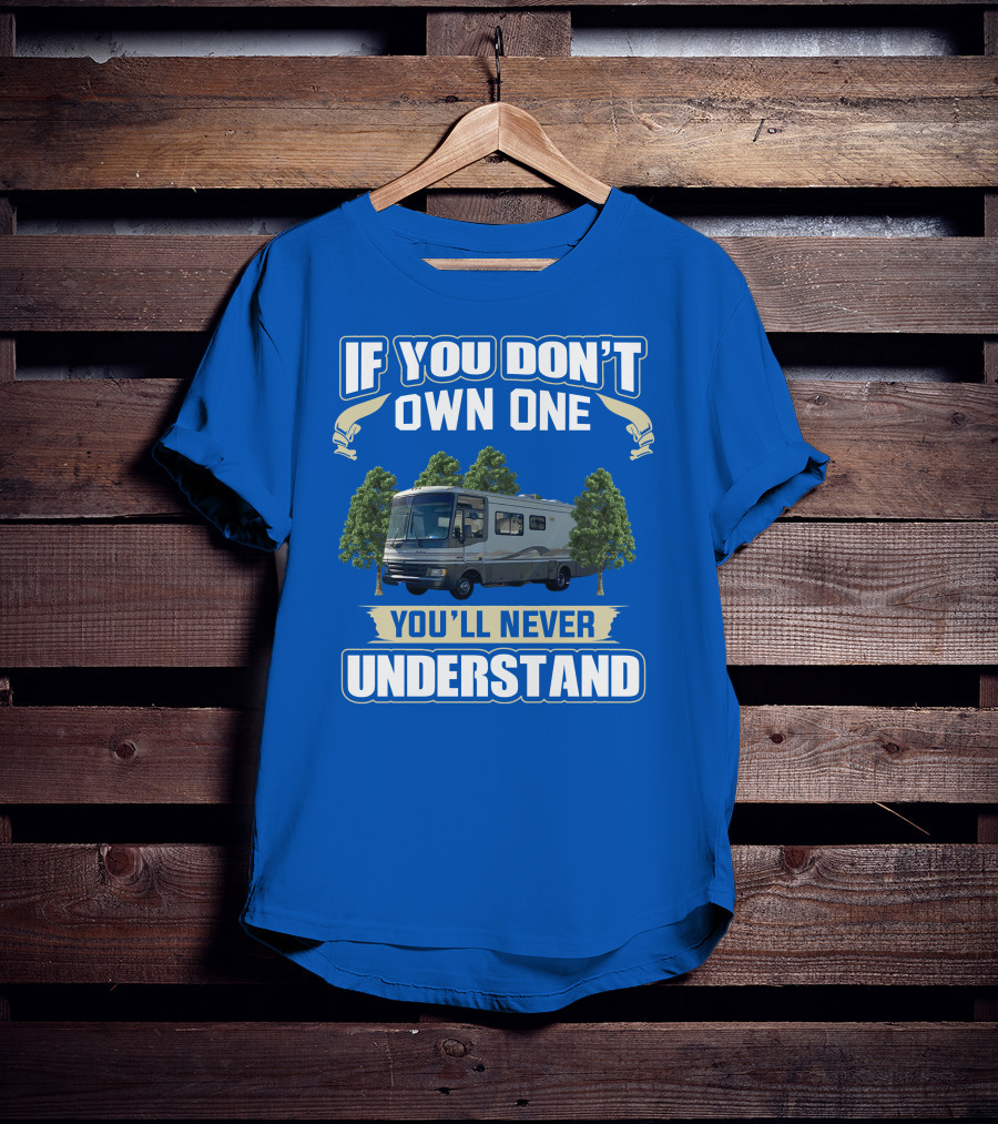 If You Don't Own One You'll Never Understand Fleetwood Pace Arrow Motorhomes T-Shirt