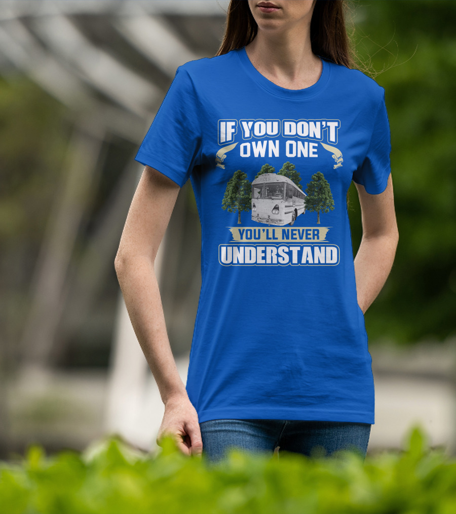 If You Don't Own One You'll Never Understand Vintage Modified School Buses T-Shirt
