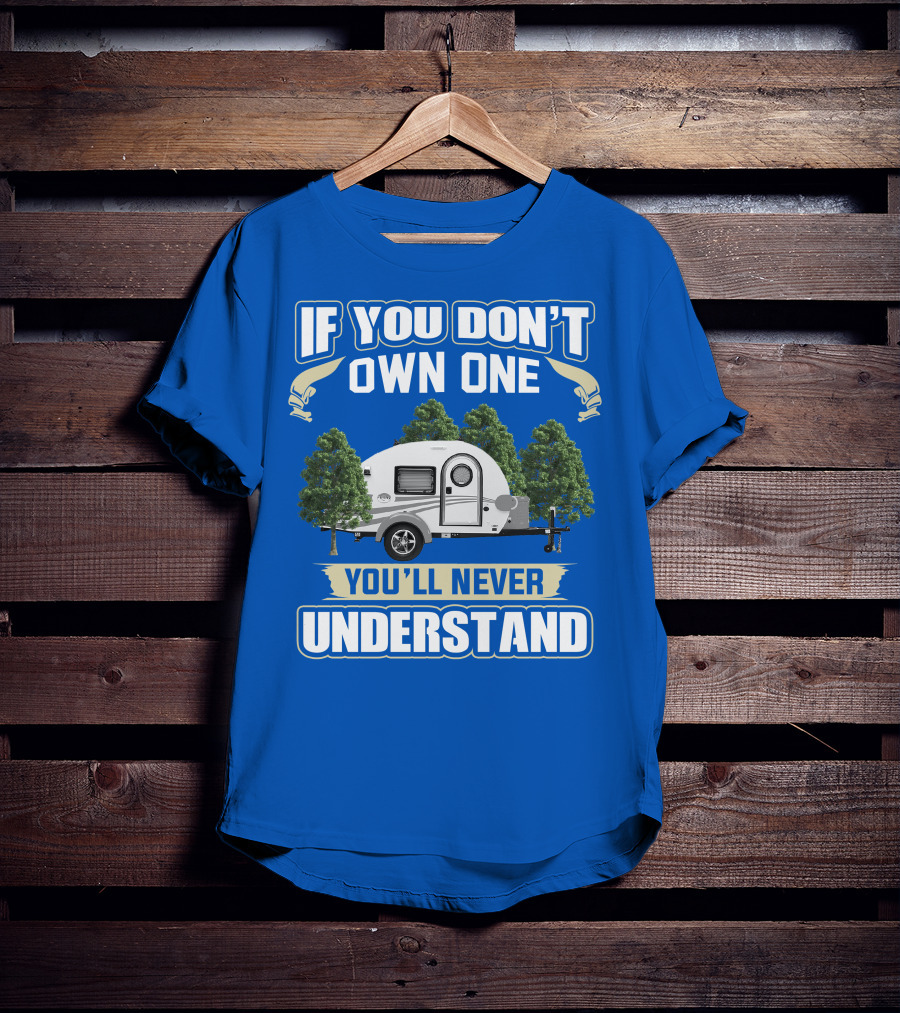If You Don't Own One You'll Never Understand Tag Trailer T-Shirt