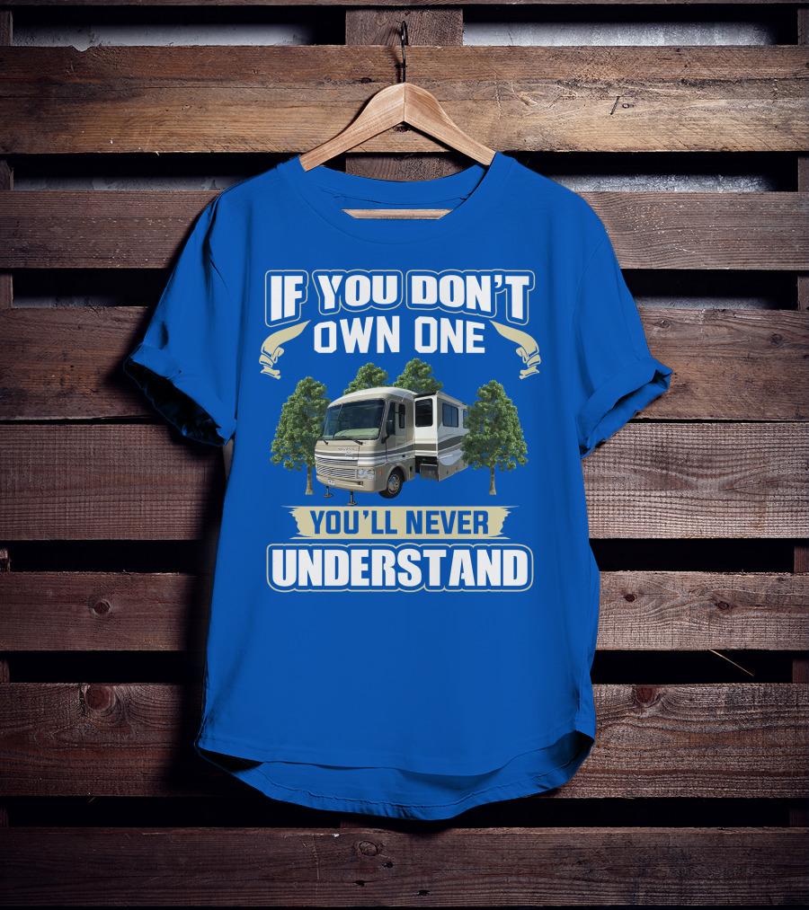 If You Don't Own One You'll Never Understand Pace Arrow Vision T-Shirt