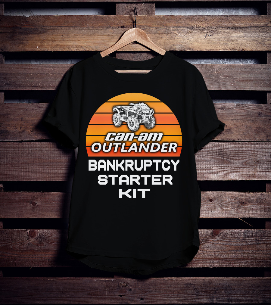 Can-Am Outlander Bankruptcy Starter Kit T-Shirt