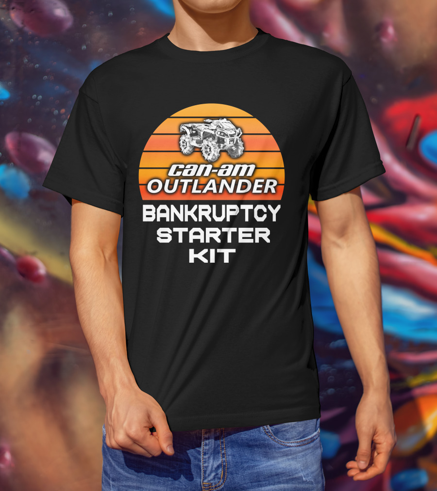 Can-Am Outlander Bankruptcy Starter Kit T-Shirt