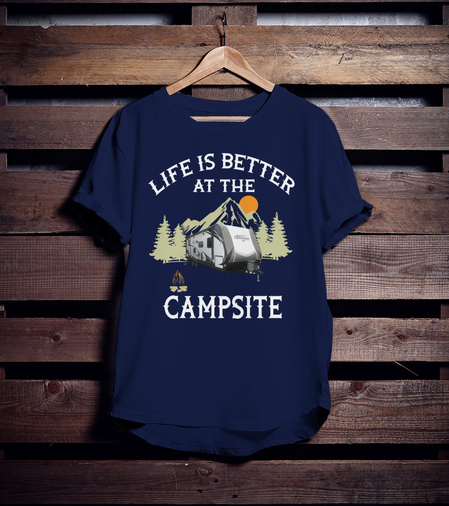 Life Is Better At The Campsite Grand Design Travel Trailers T-Shirt
