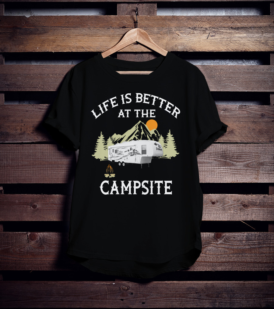 Life Is Better At The Campsite Forest River Travel Trailer T-Shirt