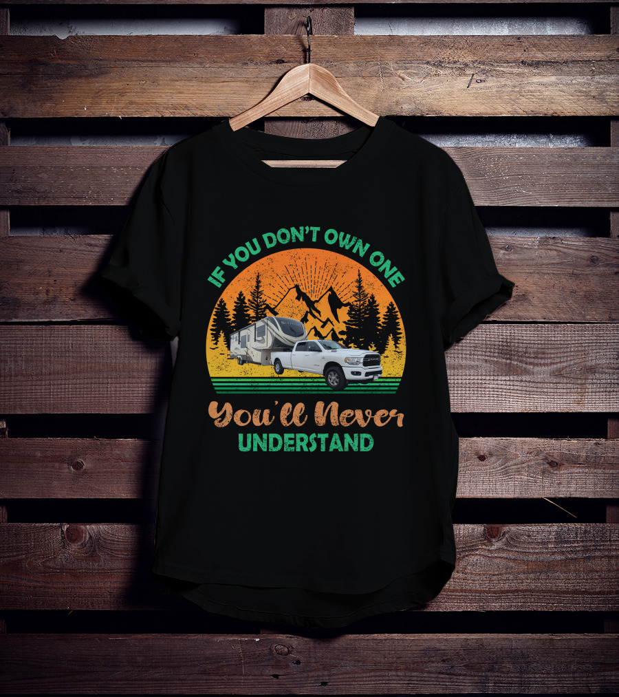 If You Don't Own One You'll Never Understand Grand Design Solitude Truck Camper Adventure T-Shirt