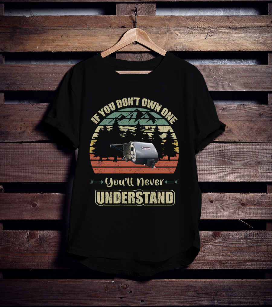 If You Don't Own One You'll Never Understand Coleman RV Camping Vintage Sunset Forest T-Shirt