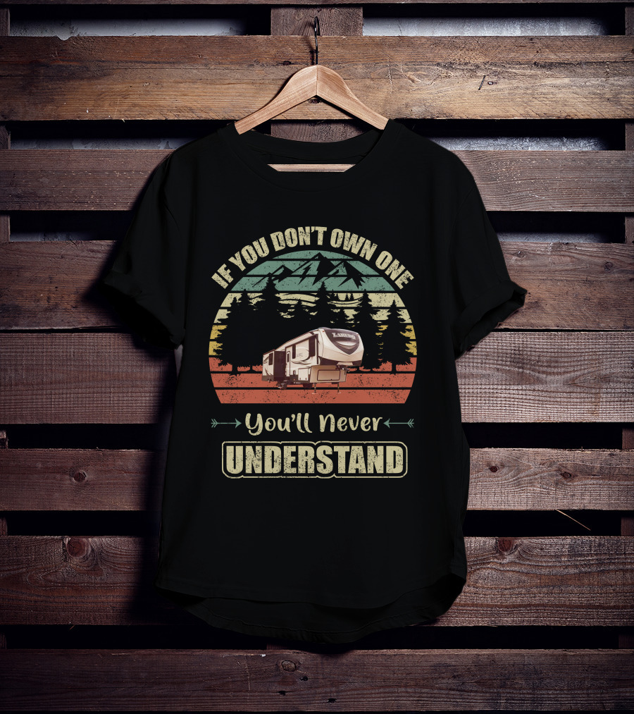 If You Don’t Own One You’ll Never Understand Keystone Laredo RV T-Shirt