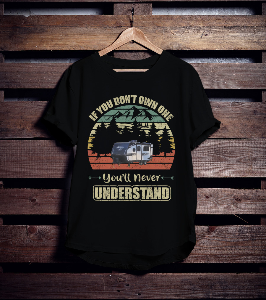 If You Don't Own One You'll Never Understand Grand Design Imagine Travel Trailer T-Shirt