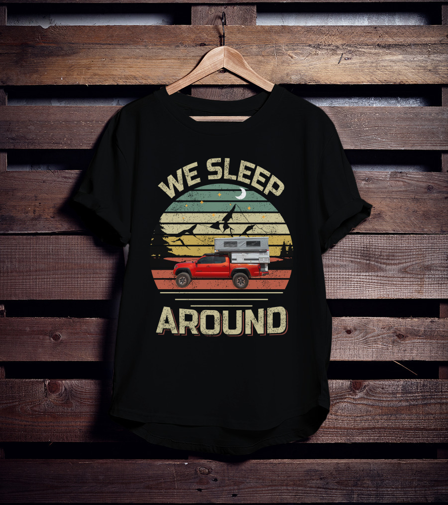 We Sleep Around Four Wheel Campers Retro Landscape Adventure Truck Camping T-Shirt