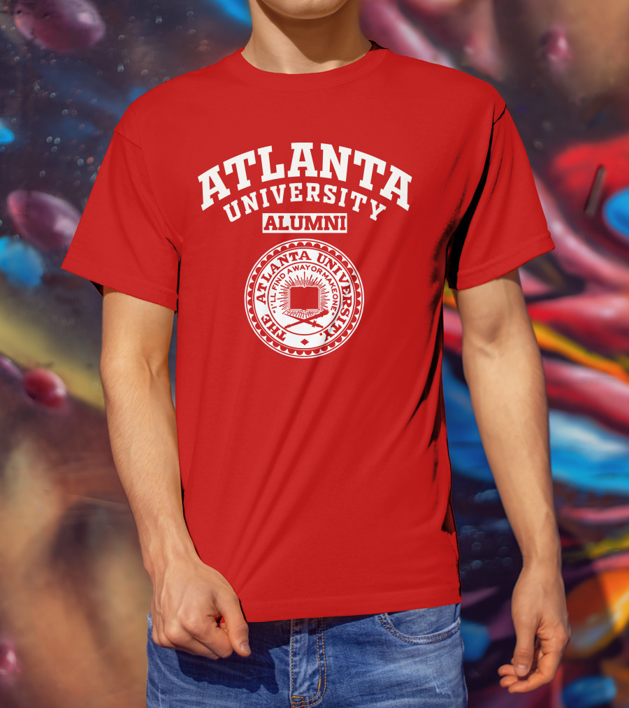 Atlanta University Alumni The Atlanta University I'll Find A Way Or Make One T-Shirt