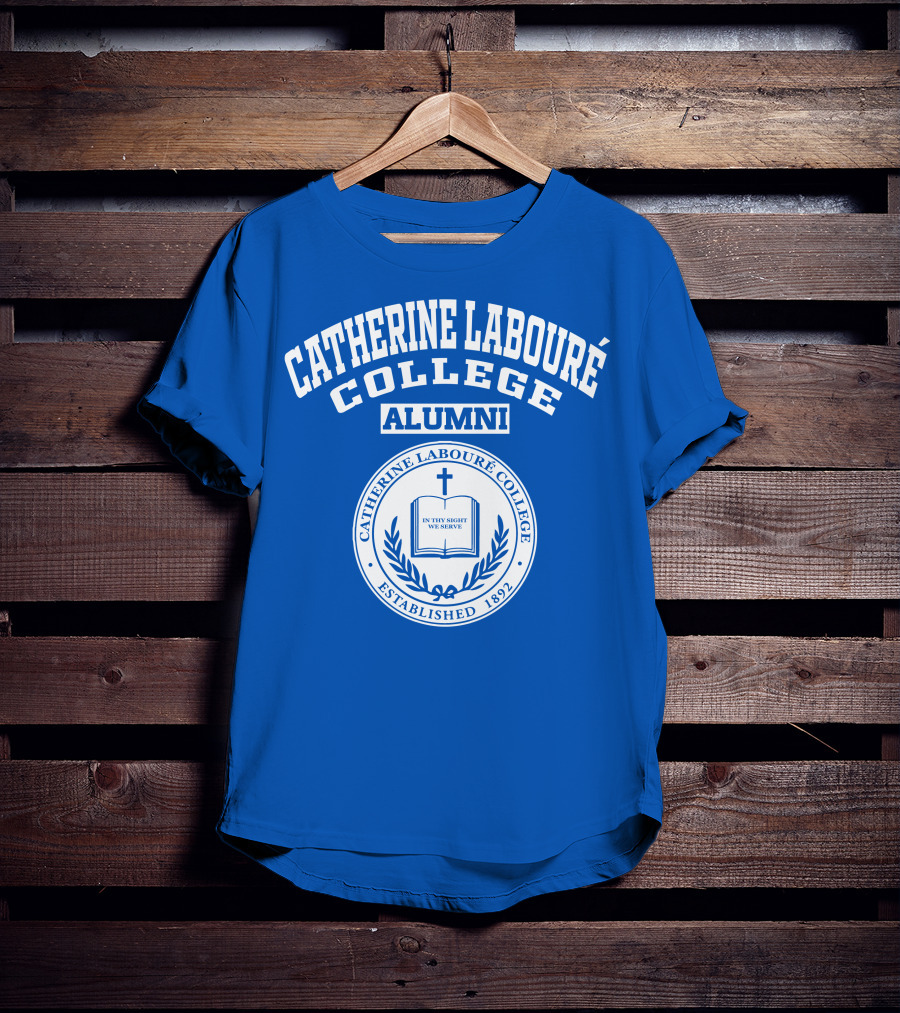 Catherine Laboure College Alumni Established 1892 In Thy Sight We Serve T-Shirt