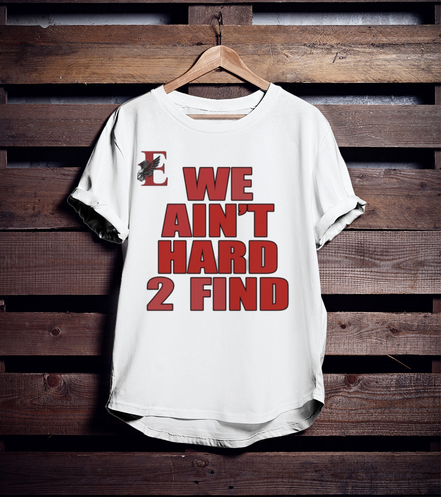 We Ain't Hard 2 Find Bold Red Letters Black Background E T-Shirt