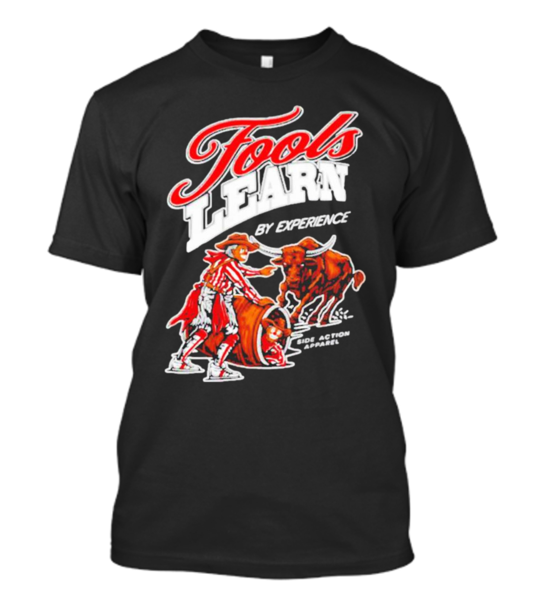 Fools Learn By Experience Rodeo Bullside Action Cowboy T-Shirt