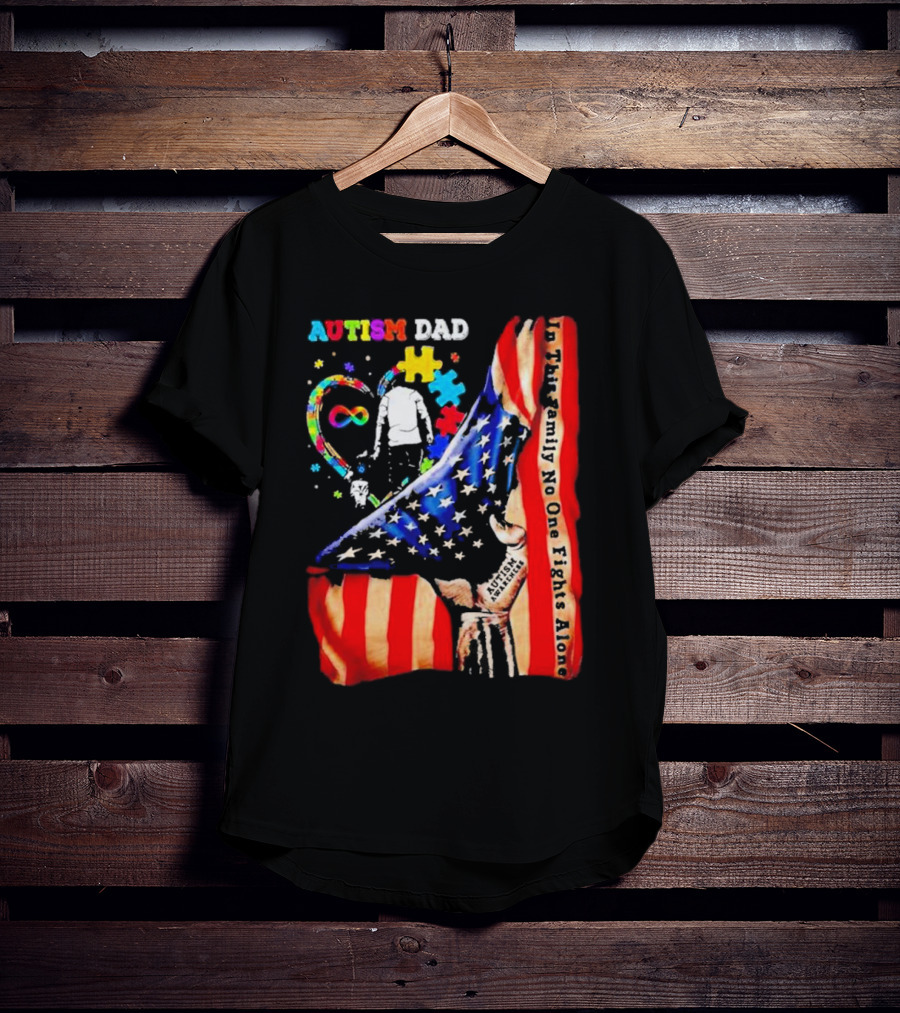 Autism Dad Heart Puzzle Infinity American Flag In This Family No One Fights Alone T-Shirt