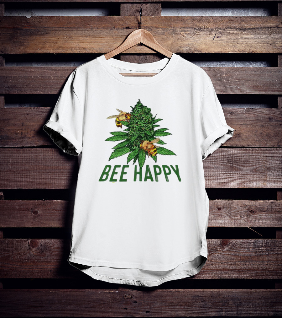 Bee Happy Cannabis Weed Marijuana Funny 420 Day Gift Stoner T-Shirt