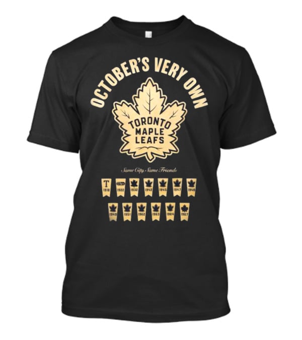 October's Very Own Toronto Maple Leafs Banner Longsleeve Same City Same Friends T-Shirt
