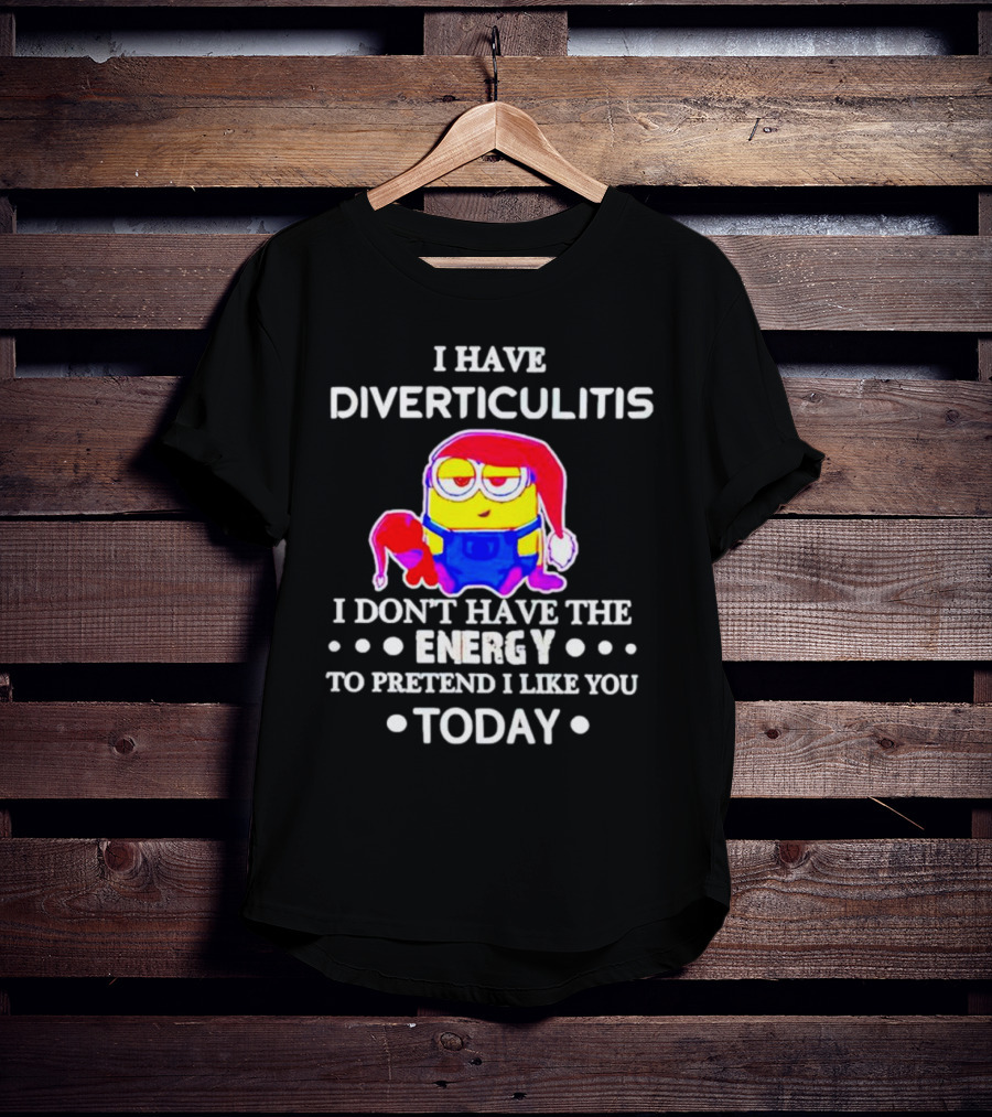 I Have Diverticulitis Minion Santa Hat I Don't Have The Energy To Pretend I Like You Today T-Shirt