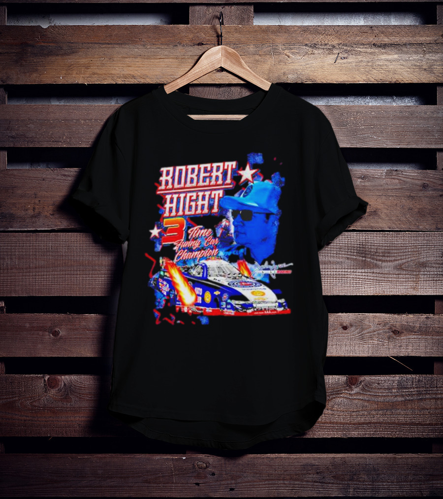 Robert Hight 3 Time Funny Car Champion Racing T-Shirt