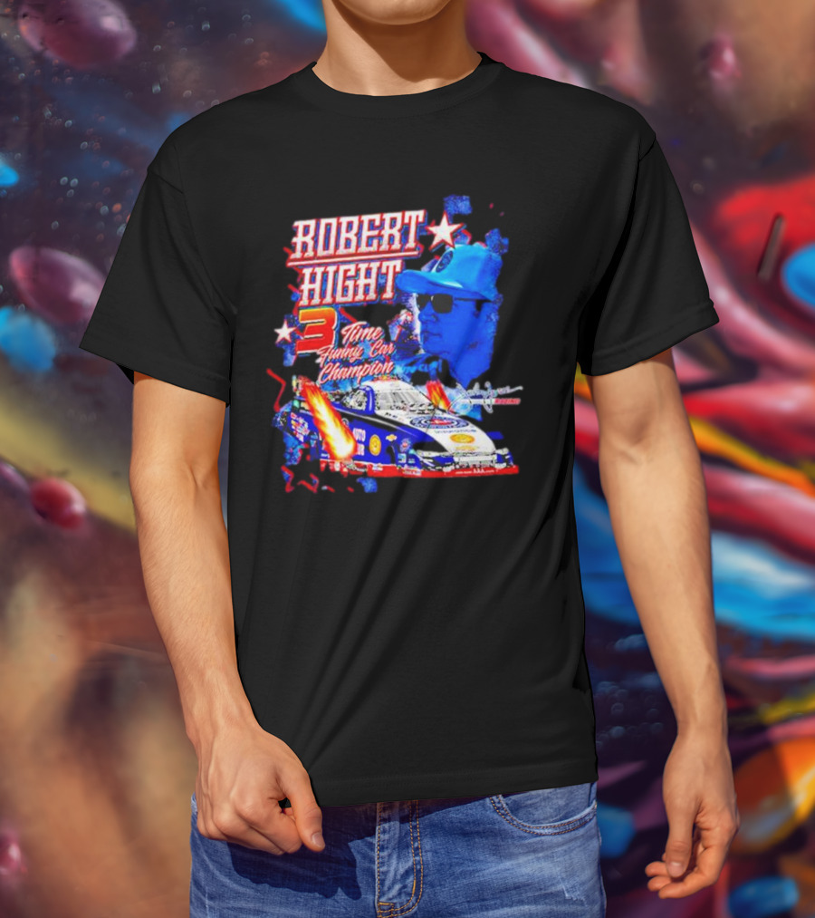 Robert Hight 3 Time Funny Car Champion Racing T-Shirt