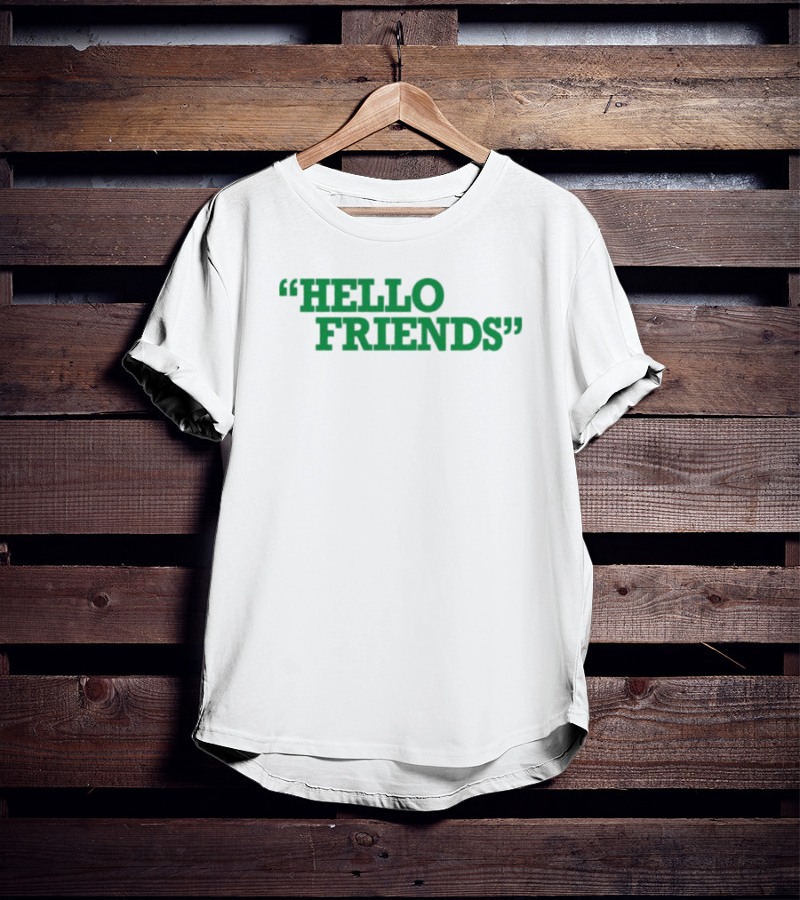 Hello Friends T-Shirt