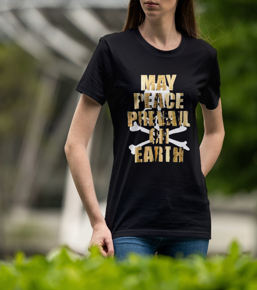 MAY PEACE PREVAIL ON EARTH With Crossbones T-Shirt