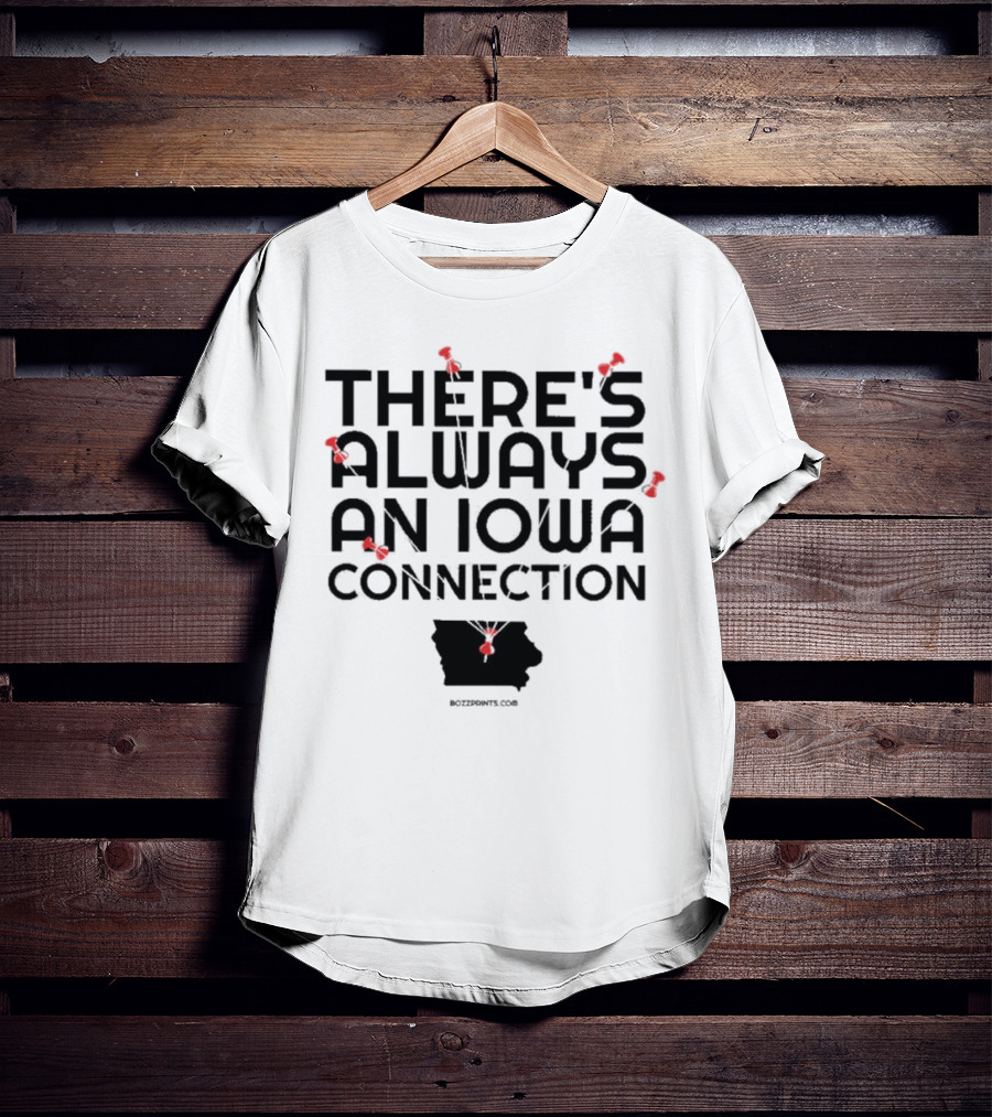 There's Always An Iowa Connection With Red Push Pins And State T-Shirt