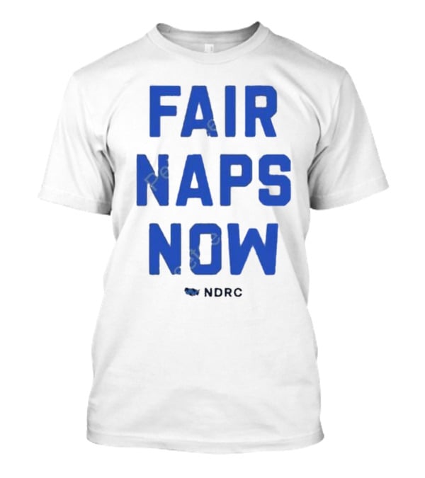 Fair Naps Now Ndrc T-Shirt