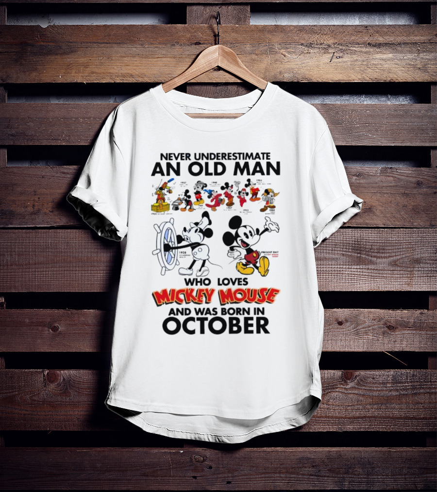 Never Underestimate An Old Man Born In October Who Loves Mickey Mouse T-Shirt