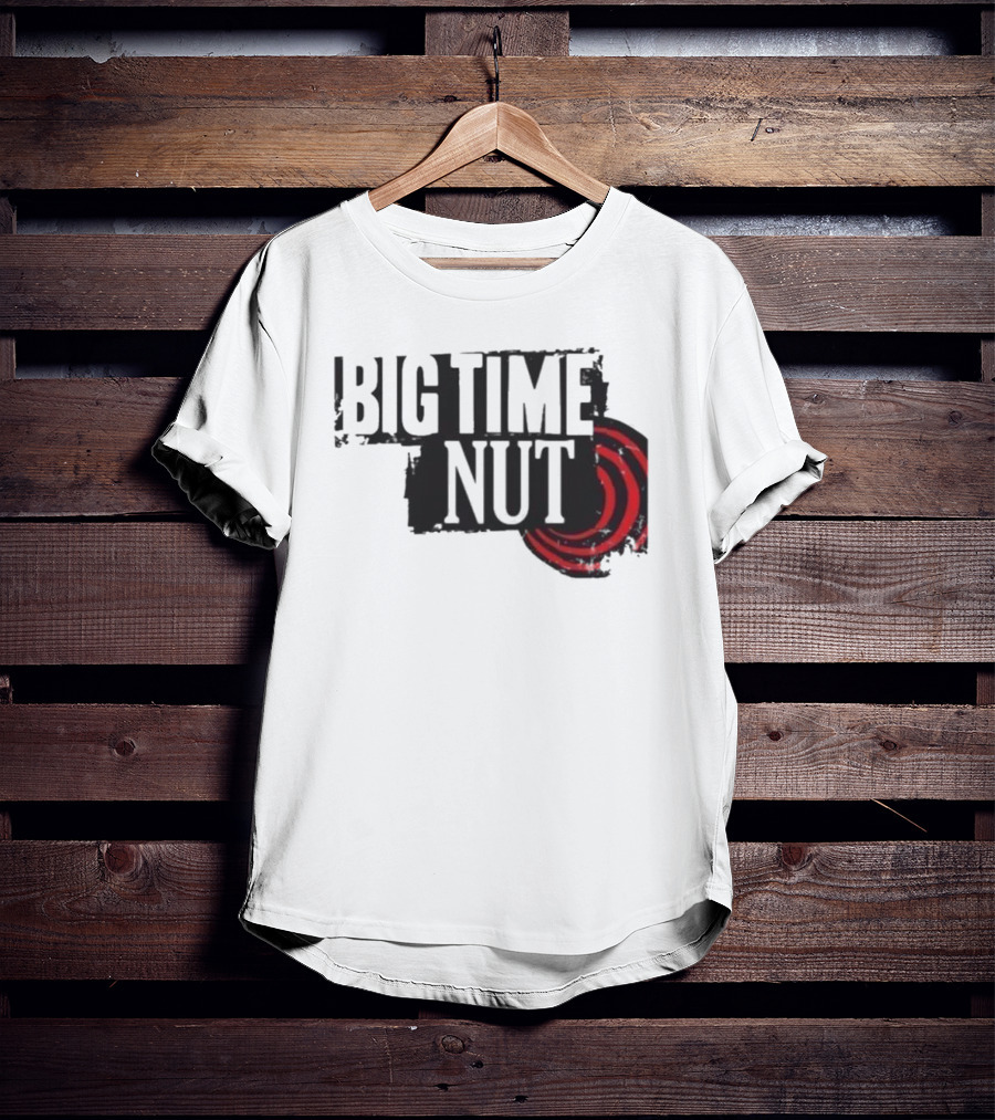 Big Time Rush Meme Big Time Nut Portland Trail Blazers T-Shirt