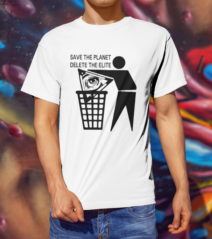 Save The Planet Delete The Elite Eye In Triangle Symbol Trash T-Shirt