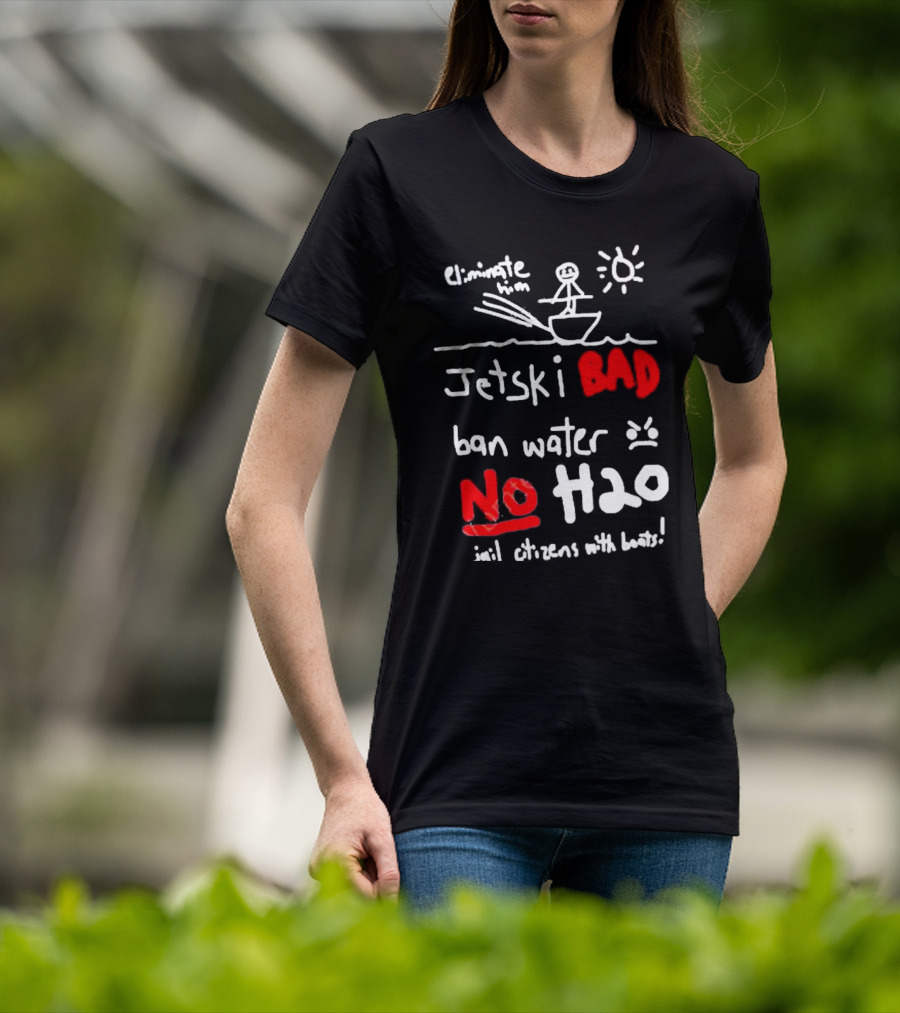 Bad No Jet Ski Water Ban H2o T-Shirt