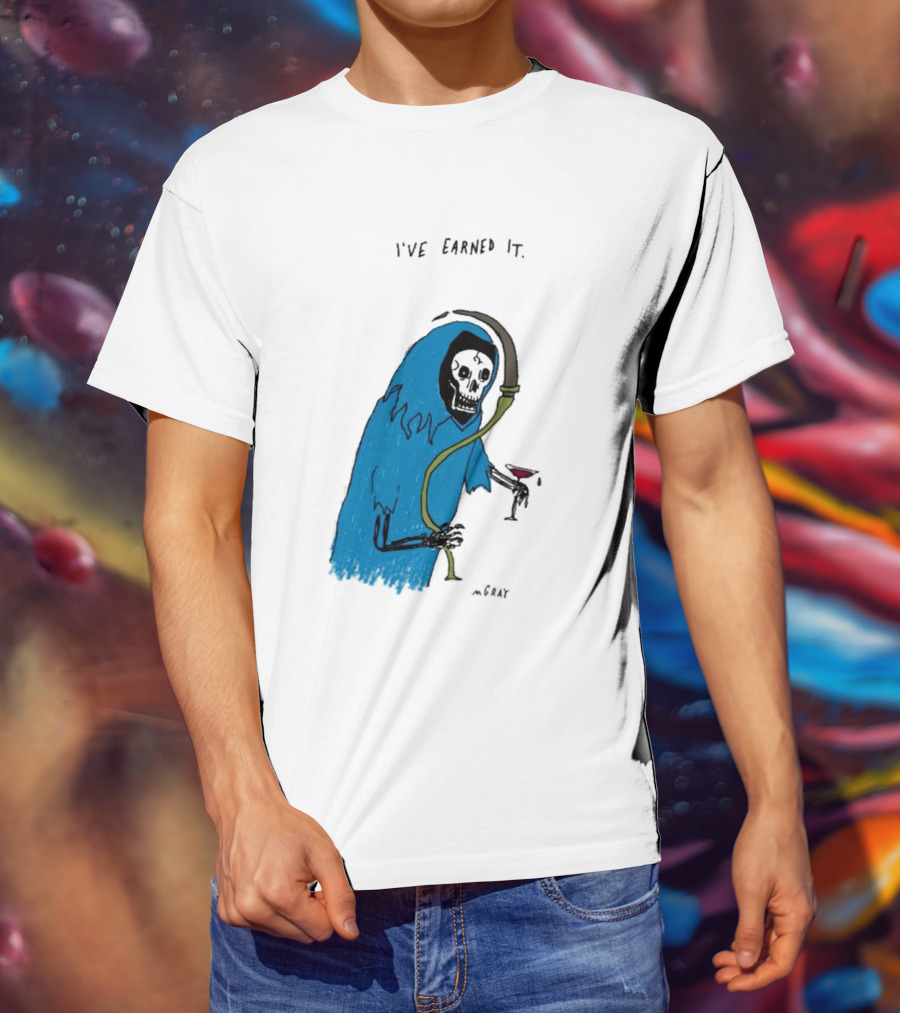 I've Earned It Grim Reaper Matt Gray Mgray T-Shirt