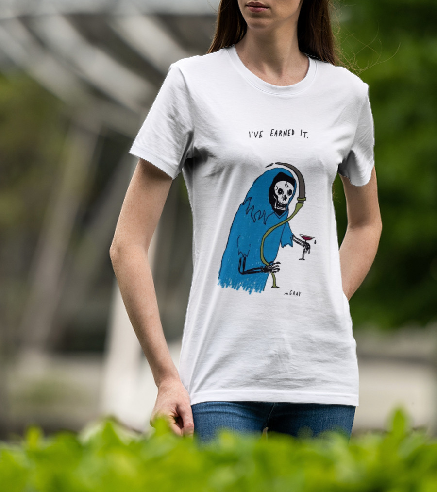 I've Earned It Grim Reaper Matt Gray Mgray T-Shirt