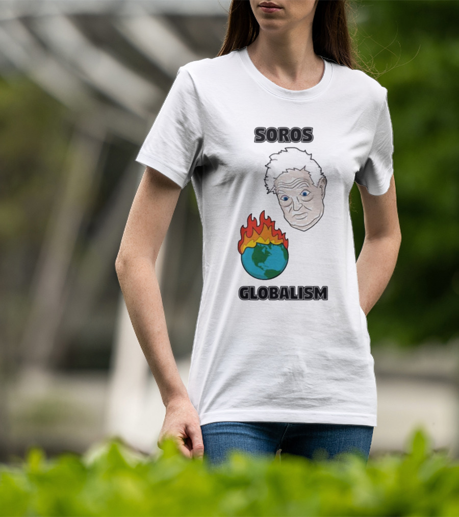 Soros Globalism George Soros Earth On Fire T-Shirt