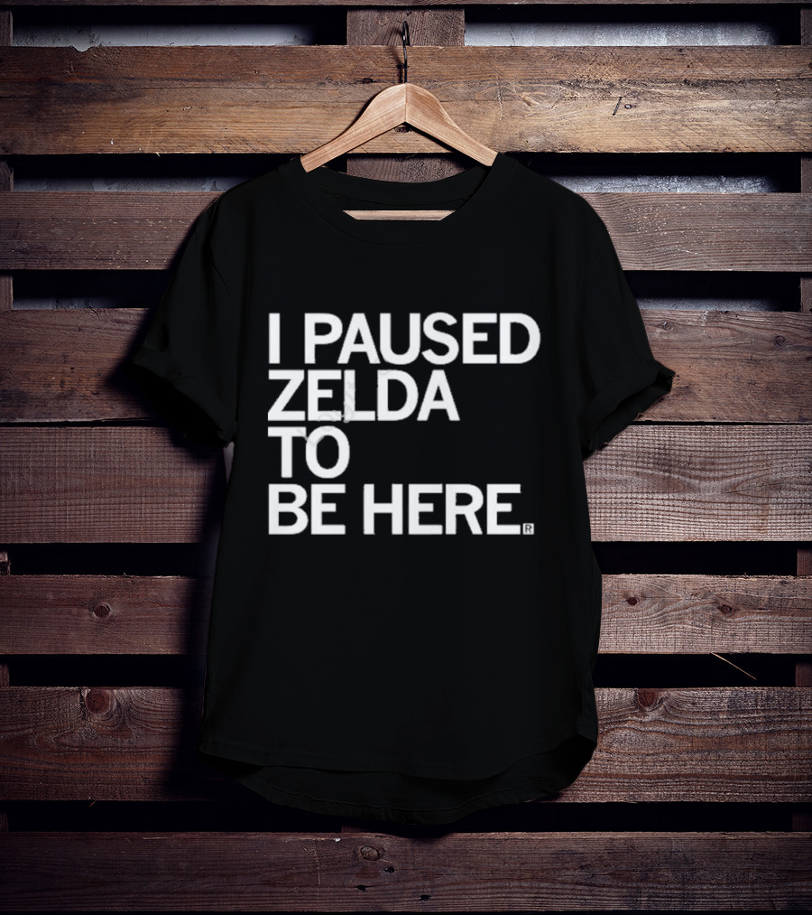 Raygun I Paused Zelda To Be Here T-Shirt