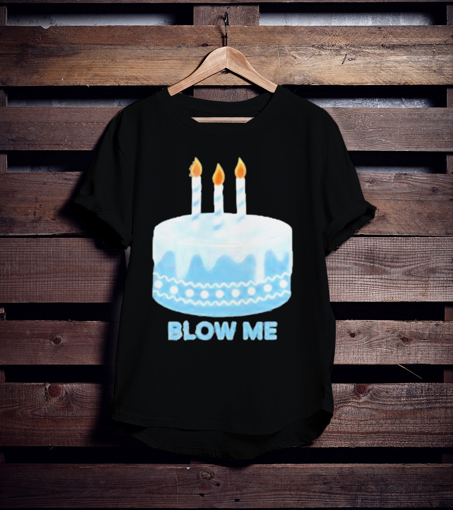 Blow Me Cake With Candles T-Shirt