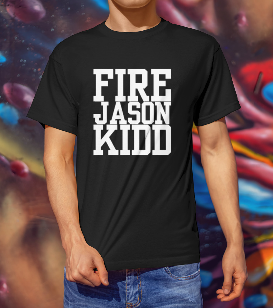 Fire Jason Kidd Sports Outrage T-Shirt