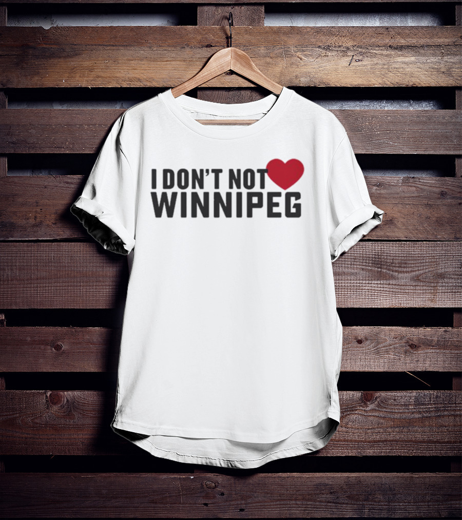 I Don’t Not Love Winnipeg Heart T-Shirt